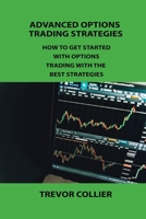 Advanced Options Trading Strategies: How to Get Started with Options Trading with the Best Strategies 1806032457 Book Cover