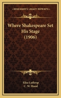 Where Shakespeare Set His Stage 1437364470 Book Cover