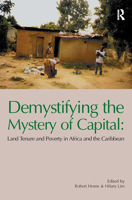 Demystifying the Mystery of Capital: Land Tenure & Poverty in Africa and the Caribbean 1904385133 Book Cover