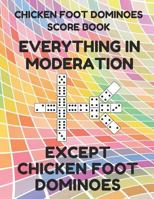 Chicken Foot Dominoes Score Book: Score Pad of 100 Score Sheet Pages For Chicken Foot Dominoes Games, 8.5 By 11 Inches, Funny Moderation Colorful Cover 179884463X Book Cover