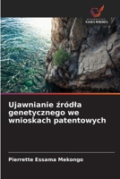 Ujawnianie zródla genetycznego we wnioskach patentowych (Polish Edition) 6630076982 Book Cover