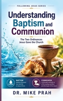 Understanding Baptism and Communion: The Two Ordinances Jesus Gave the Church (Special Edition) 1969340185 Book Cover