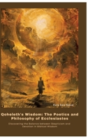 Qoheleth's Wisdom: The Poetics and Philosophy of Ecclesiastes: Discovering the Balance between Skepticism and Devotion in Biblical Wisdom 3384426207 Book Cover