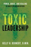 Toxic Leadership: Power, Abuse, and Healing in Christian Organizations B0H8RS8DFN Book Cover