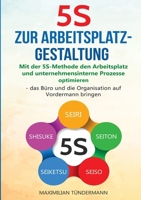 5S zur Arbeitsplatzgestaltung: "Mit der 5S-Methode den Arbeitsplatz und unternehmensinterne Prozesse optimieren - das Büro und die Organisation auf Vordermann bringen" (German Edition) 3989355198 Book Cover