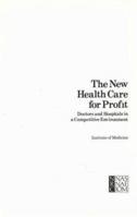 New Health Care for Profit: Doctors and Hospitals in a Changing Environment 0309033772 Book Cover