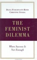 The Feminist Dilemma: When Success is Not Enough 0844741299 Book Cover