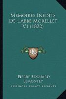 Memoires Inedits de L'Abbe Morellet V1 (1822) 1160746109 Book Cover