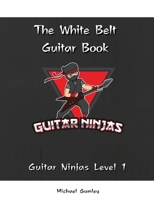 The Guitar Ninjas White Belt Book 0645358347 Book Cover