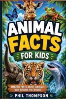 Animal Facts for Kids: Amazing Animal Facts for kids 8-12 B0H214SK5Q Book Cover