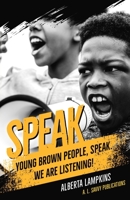 Speak Young Brown People, Speak. We Are Listening! 0990380572 Book Cover
