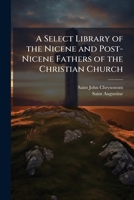 A Select Library of the Nicene and Post-Nicene Fathers of the Christian Church 1023825899 Book Cover