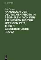 Handbuch Der Deutschen Prosa in Beispielen: Von Der Fr�hesten Bis Zur Jetzigen Zeit, Theil 1: Geschichtliche Prosa 3111240339 Book Cover