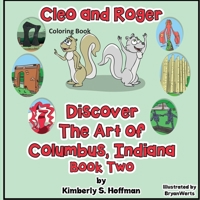 Cleo and Roger Discover the Art of Columbus, Indiana Coloring Book: Coloring Book 1954868251 Book Cover