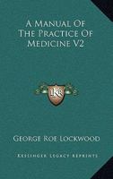 A Manual Of The Practice Of Medicine V2 1163120936 Book Cover