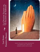 La Oracion Secreta en "El Secreto de Yahweh": Bases teologicas para Programa y Desarrollar la Mente de Yahshua (Jesus) en el Alma 1494943603 Book Cover