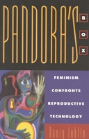 Pandora's Box: Feminism Confronts Reproductive Technology (New Feminist Perspectives Series) 084768637X Book Cover