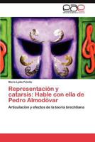 Representación y catarsis: Hable con ella de Pedro Almodóvar: Articulación y efectos de la teoría brechtiana 3846570427 Book Cover