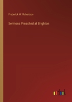 Sermons Preached at Brighton 3385245680 Book Cover