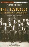 El Tango: Su Historia y Evolucion (Coleccion La Cultura Mistonga) 9507540571 Book Cover