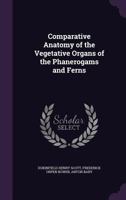 Comparative anatomy of the vegetative organs of the phanerogams and ferns 9354002943 Book Cover