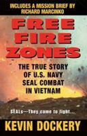 Free Fire Zones: The True Story of U.S. Navy Seal Combat in Vietnam 0739412752 Book Cover
