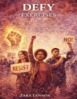 Defy Exercises: Ethical Resistance, Moral Courage, and Principled Disobedience Interpreted Through Dr Sunita Sah’s Research B0GFSQ674P Book Cover
