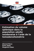 Estimation du volume splénique dans la population adulte soudanaise à l'aide de la tomodensitométrie (French Edition) 6207120086 Book Cover