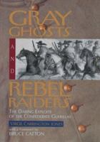 Gray Ghosts and Rebel Raiders: The Daring Exploits of the Confederate Guerillas 0883940922 Book Cover