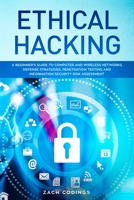 Ethical Hacking: A Beginner's Guide to Computer and Wireless Networks Defense Strategies, Penetration Testing and Information Security Risk Assessment 1801091560 Book Cover