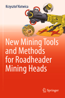 New Mining Tools and Methods for Roadheader Mining Heads 3030963969 Book Cover