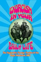 EXORCISM IN YOUR DAILY LIFE The Psychedelic Firesign Theatre At The Magic Mushroom - 1967 1593932146 Book Cover