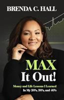 Max It Out!: Money and Life Lessons I Learned In My 20s, 30s, and 40s. B0CQQB7BH5 Book Cover
