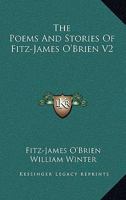 The Poems And Stories Of Fitz-James O'Brien V2 1432512978 Book Cover