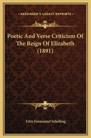 Poetic And Verse Criticism Of The Reign Of Elizabeth (1891) 1437038301 Book Cover