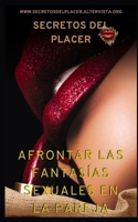 Afrontar las Fantasías Sexuales en la Pareja (Spanish Edition) B0C5B9DHB7 Book Cover