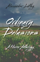 Ordinary Delusions: A Horror Anthology B0C6C16VN8 Book Cover