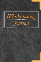 Whisky Tasting Journal: Whisky, Whiskey, Bourbon Tasting Log, Perfect Gift, Favuorite Scotch Log for Men, Whiskey Lovers Tracker 1679464922 Book Cover