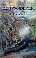 Zeitwanderer: ElfeenGold (German Edition) 3759751296 Book Cover