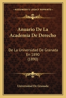 Anuario De La Academia De Derecho: De La Universidad De Granada En 1890 (1890) 1160303533 Book Cover