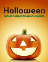 halloween cahier d'activités pour enfants: Idée Cadeaux B08KWDKYQH Book Cover