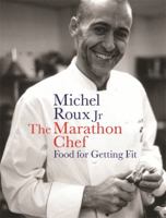 The Marathon Chef: Food for Getting Fit 0297843095 Book Cover