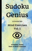 Sudoku Genius Mind Exercises Volume 1: Allakaket, Alaska State of Mind Collection 1708046674 Book Cover