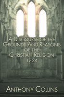 A Discourse of the grounds and reasons of the Christian religion ... 1597520675 Book Cover