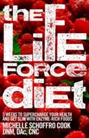 The Life Force Diet: 3 Weeks to Supercharge Your Health and Stay Slim with Enzyme-Rich Foods 0470157577 Book Cover