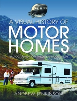 A Visual History of Motorhomes: Photographs from the 20s to Modern Day 1399092359 Book Cover