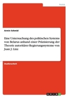 Eine Untersuchung des politischen Systems von Belarus anhand einer Präzisierung der Theorie autoritärer Regierungssysteme von Juan J. Linz 3656144567 Book Cover