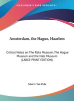 New Guides To Old Masters - Amsterdam, The Hague, Haarlam - Critical Notes On The Rijks Museum, The Hague Museum, Hals Museum 1162641711 Book Cover