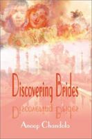 Discovering Brides: A TOMTIT TOME of Selected Fragments of metrical composition Concerning the State of our Union Wrenched forth in bereavement by your ... Who maketh no claim of poetic license 0595099009 Book Cover