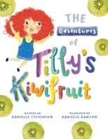 The Adventures of Tilly's Kiwifruit B08N9459W1 Book Cover